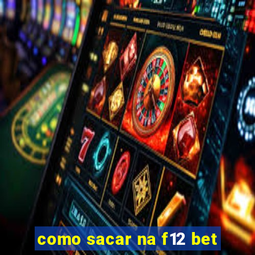 como sacar na f12 bet