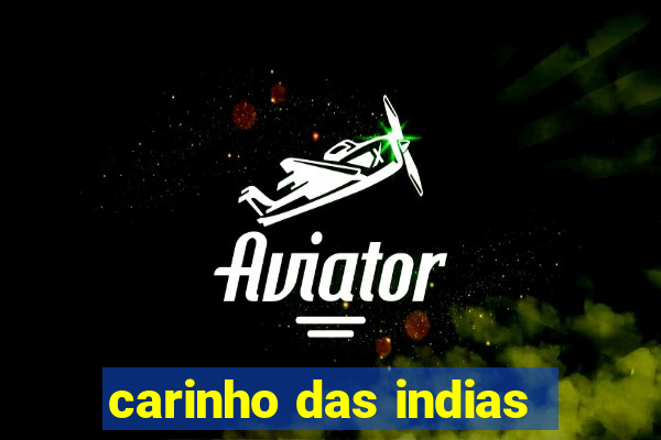 carinho das indias