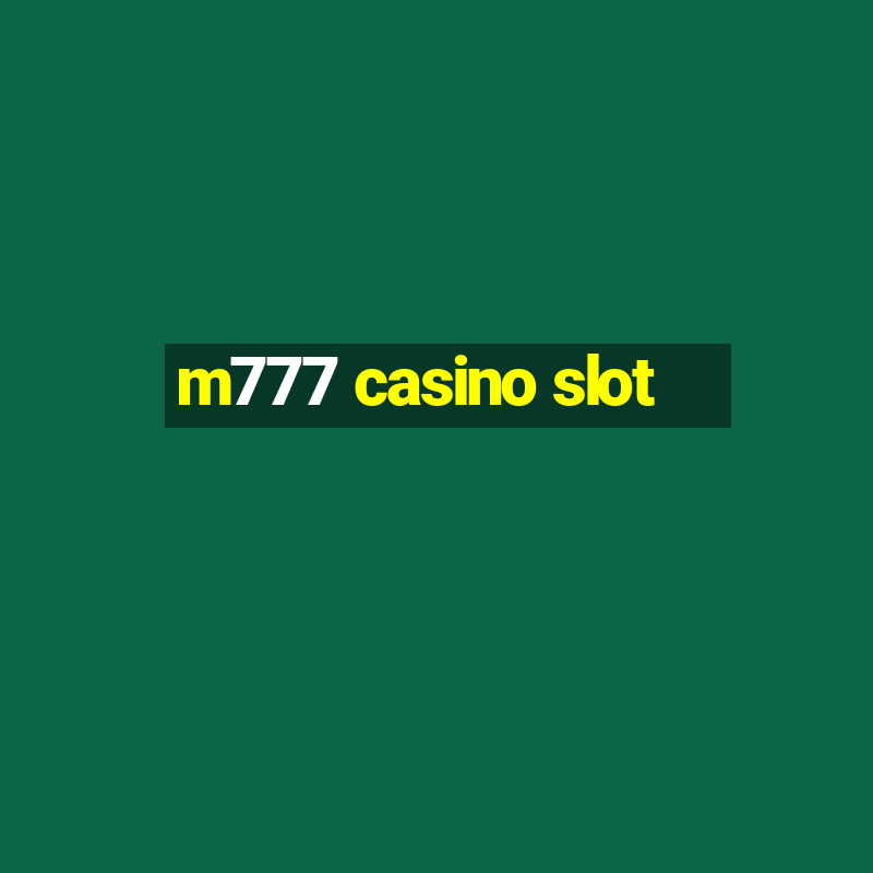 m777 casino slot