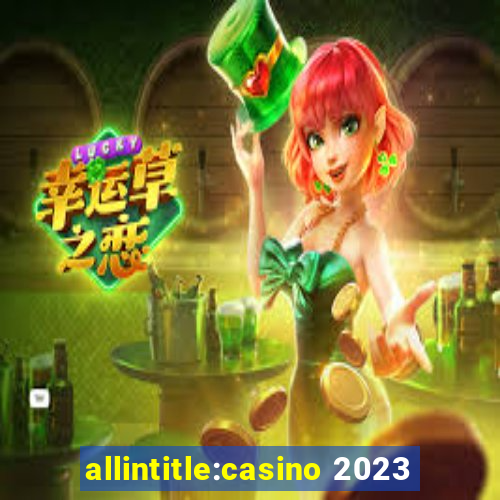 allintitle:casino 2023