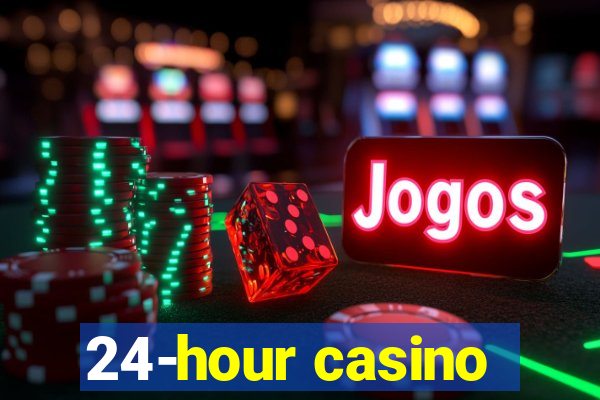 24-hour casino