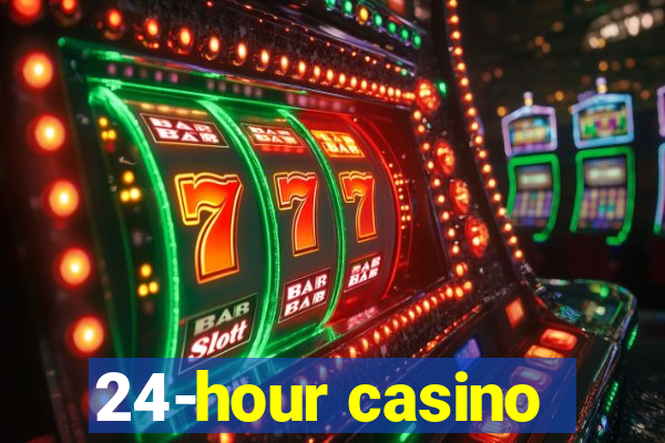 24-hour casino