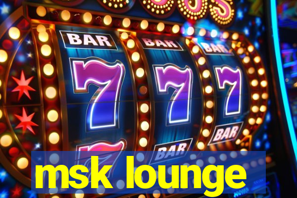 msk lounge