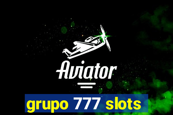 grupo 777 slots