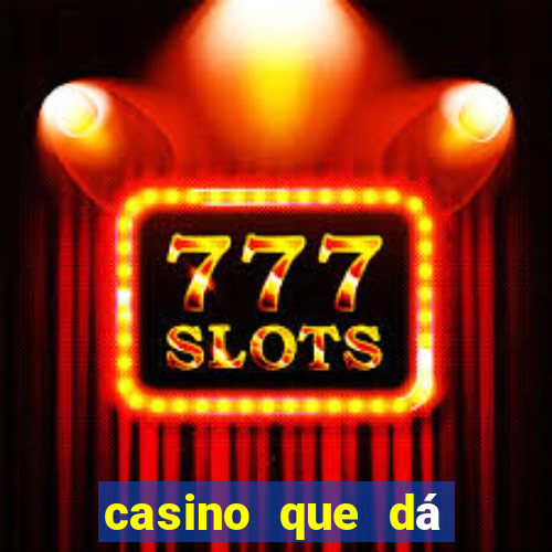 casino que dá b?nus no cadastro