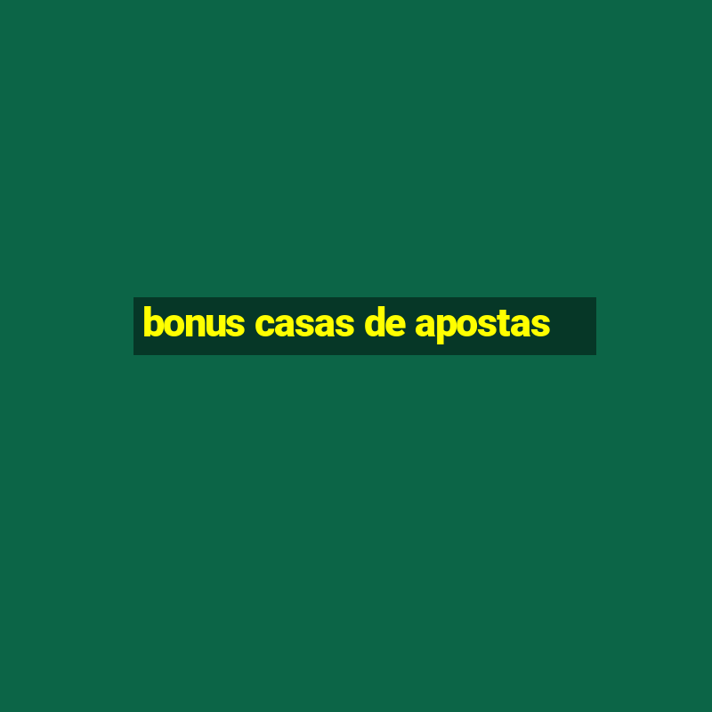 bonus casas de apostas