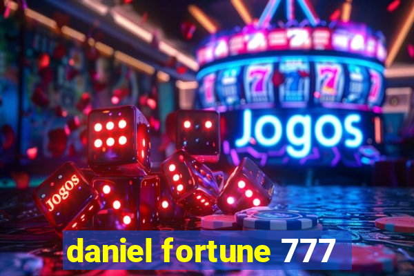 daniel fortune 777