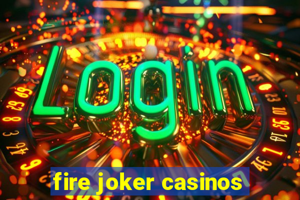 fire joker casinos