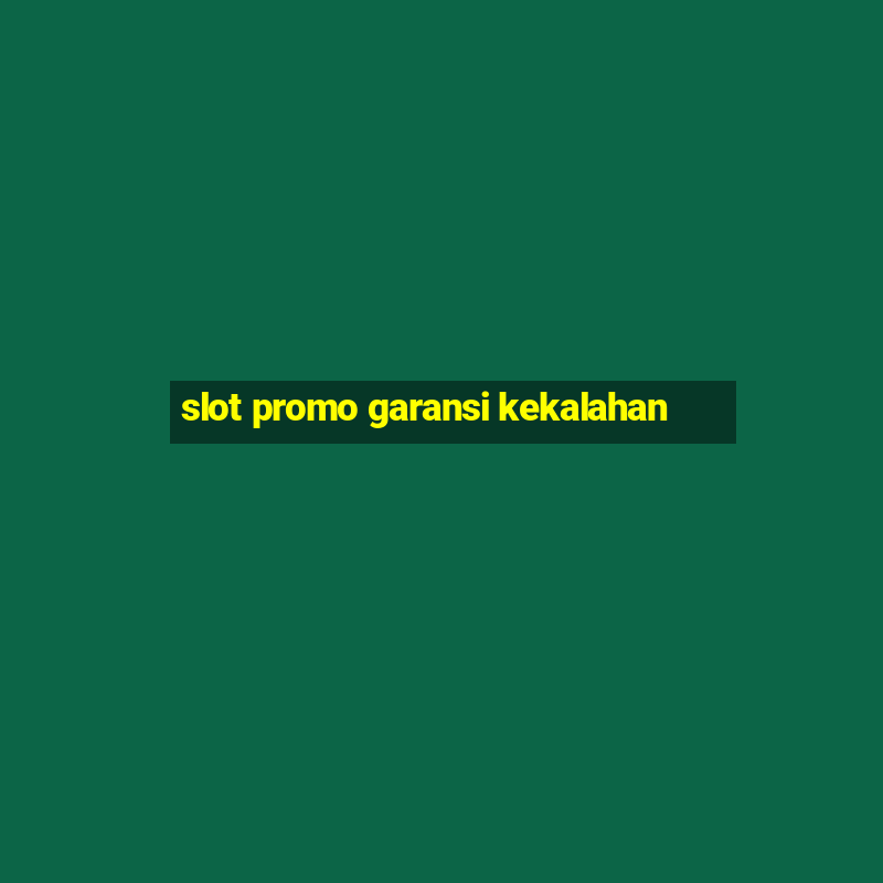 slot promo garansi kekalahan