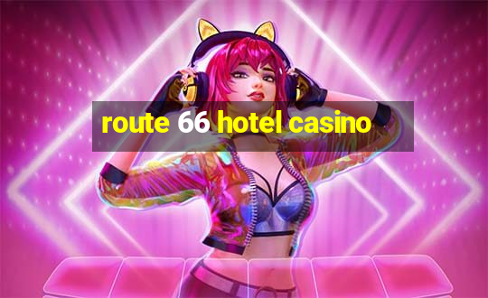 route 66 hotel casino