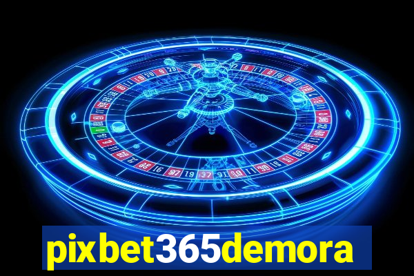 pixbet365demora