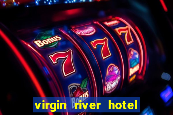 virgin river hotel and casino mesquite nv