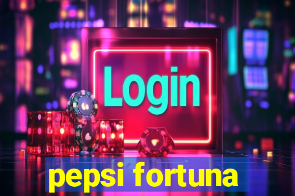 pepsi fortuna