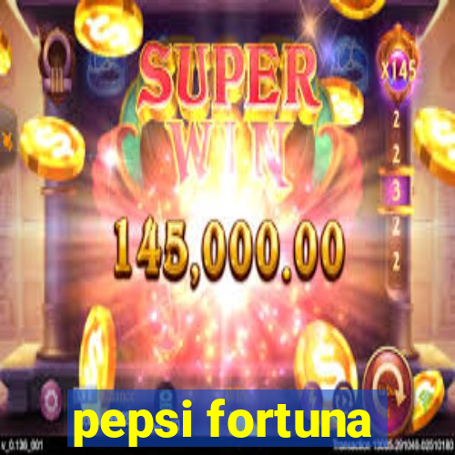 pepsi fortuna