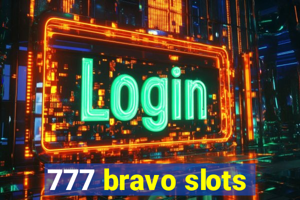 777 bravo slots