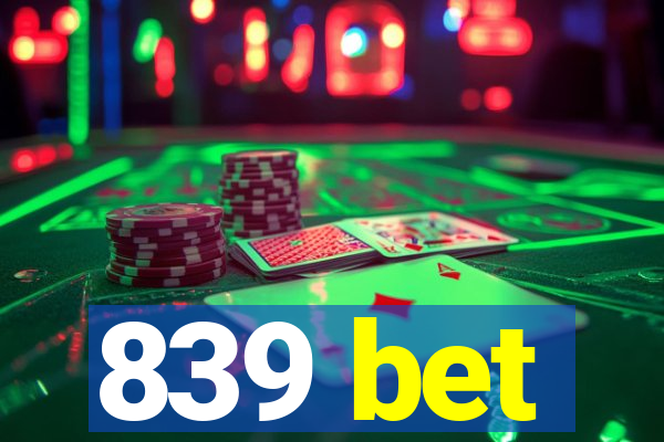 839 bet