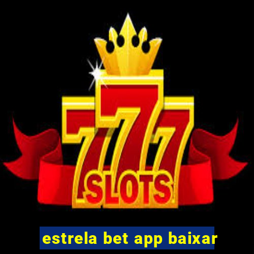 estrela bet app baixar