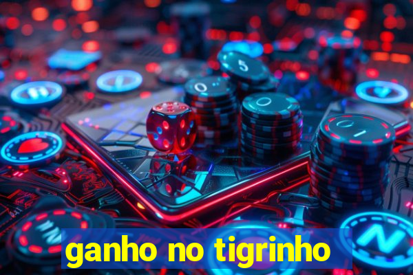 ganho no tigrinho