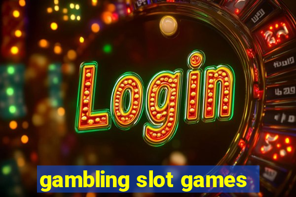 gambling slot games