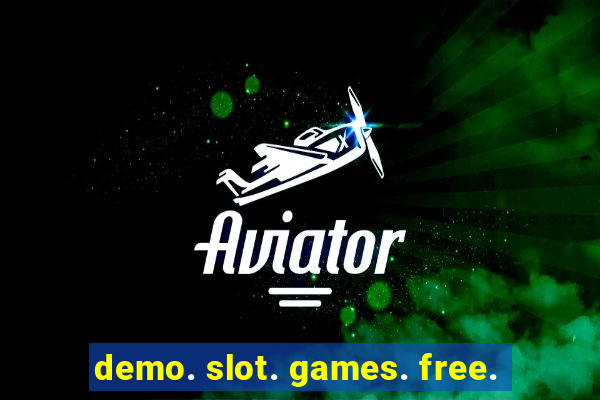 demo. slot. games. free.