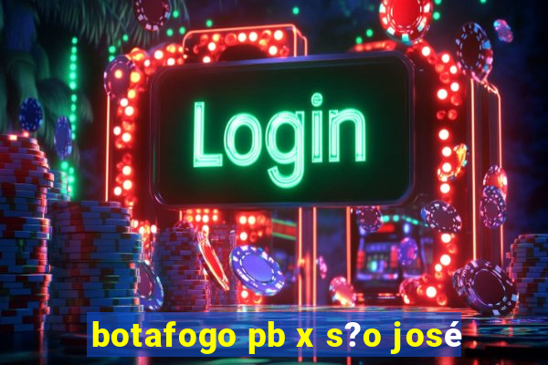 botafogo pb x s?o josé