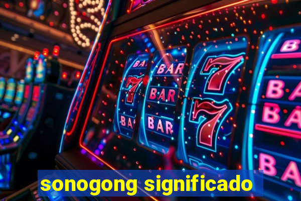 sonogong significado