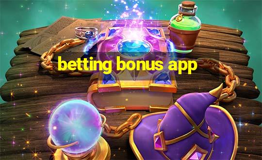 betting bonus app