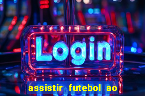 assistir futebol ao vivo rcm