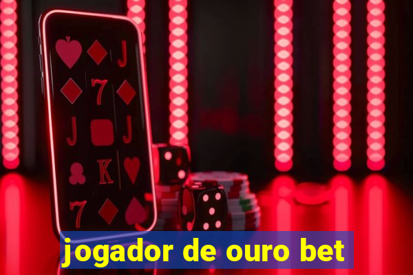 jogador de ouro bet