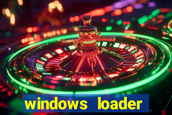 windows loader ativador windows 7