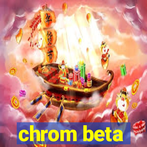 chrom beta