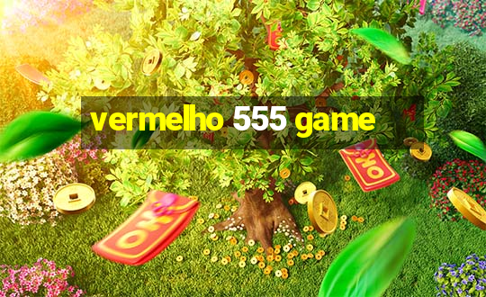 vermelho 555 game