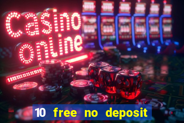 10 free no deposit casino uk 2019