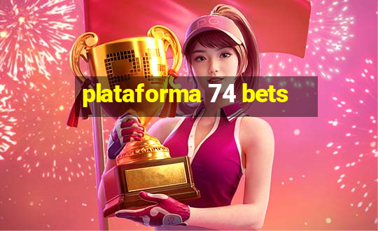 plataforma 74 bets