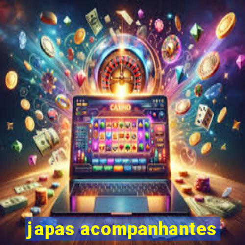 japas acompanhantes