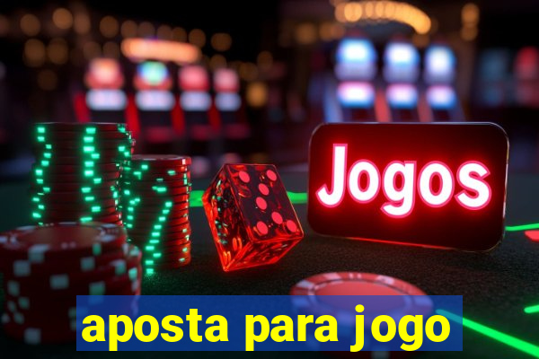 aposta para jogo