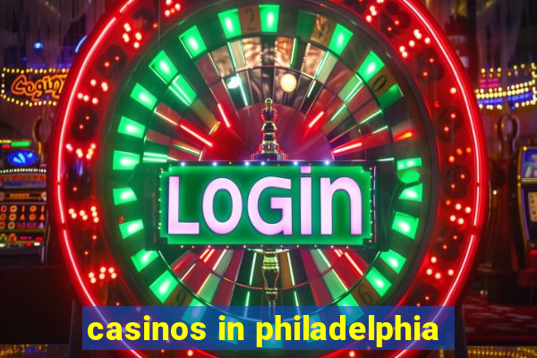 casinos in philadelphia