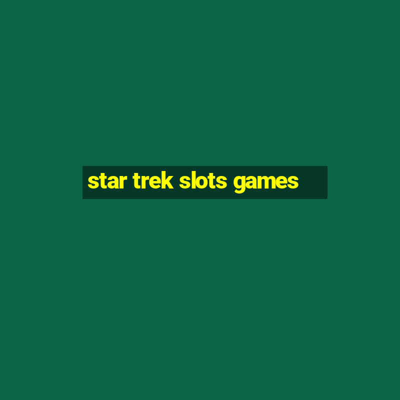 star trek slots games