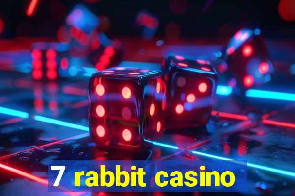 7 rabbit casino