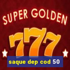 saque dep cod 50