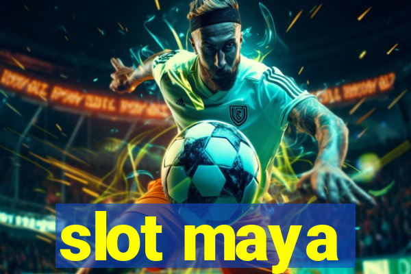 slot maya