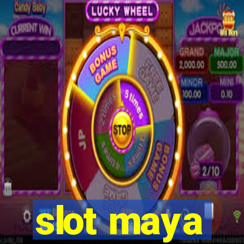 slot maya