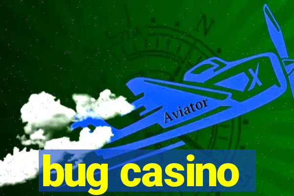 bug casino