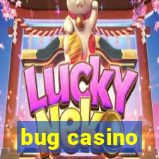 bug casino