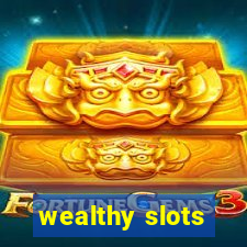 wealthy slots