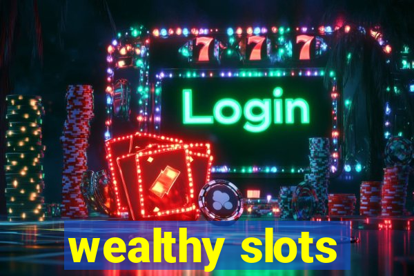 wealthy slots