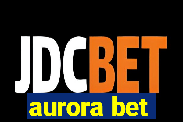 aurora bet