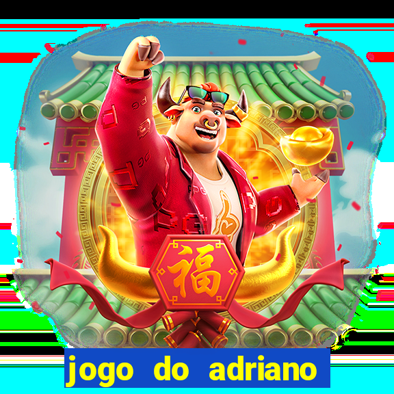 jogo do adriano imperador cassino