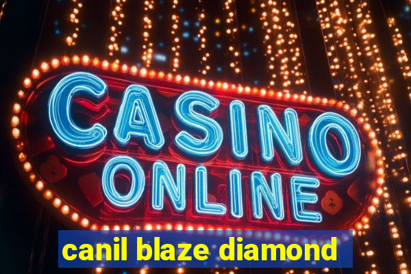 canil blaze diamond