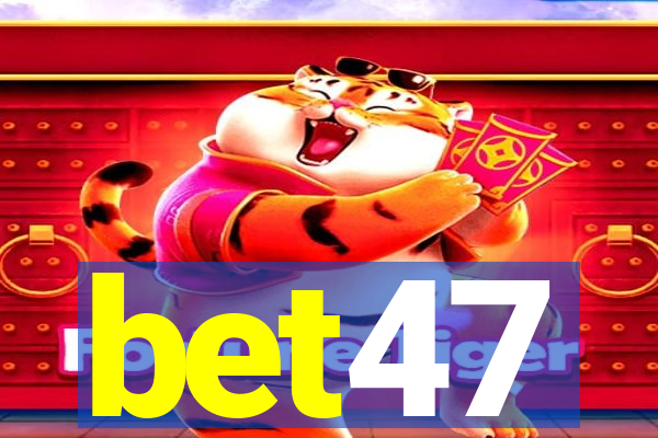 bet47